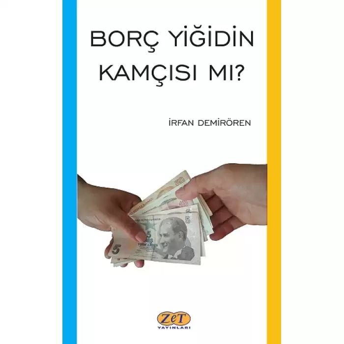 Borç Yiğidin Kamçısı Mı?