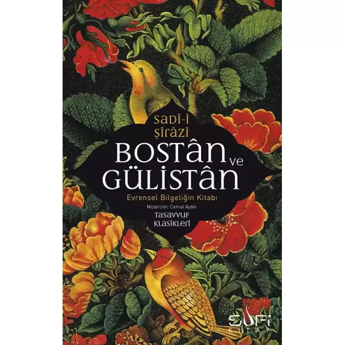 Bostan ve Gülistan - Evrensel Bilgeliğin Kitabı