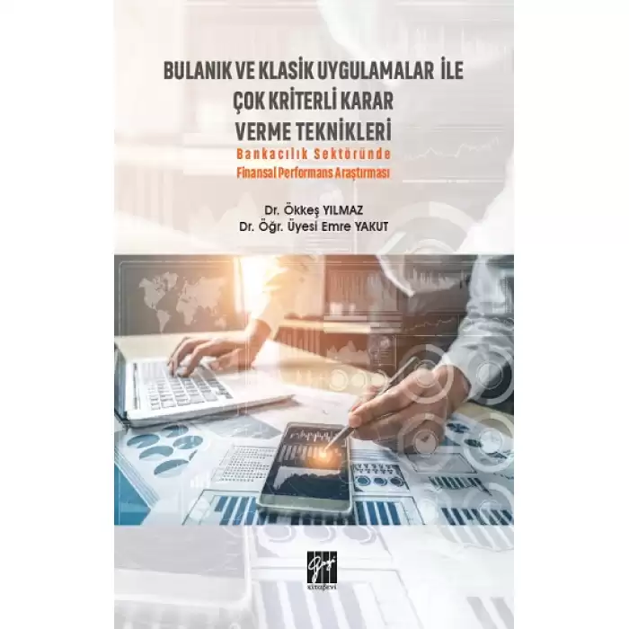 Bulanık ve Klasik Uygulamalar ile Çok Kriterli Karar Verme Teknikleri