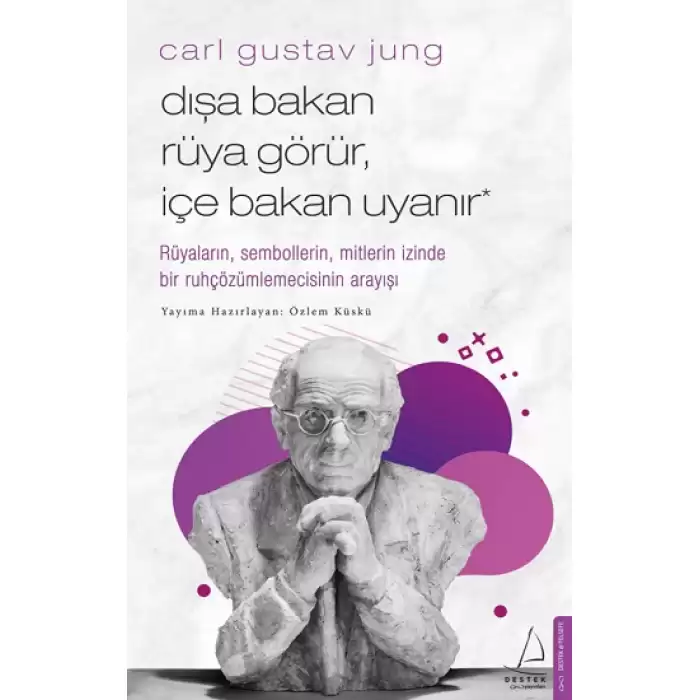 Carl Gustav Jung - Dışa Bakan Rüya Görür, İçe Bakan Uyanır