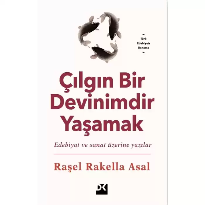 Çılgın Bir Devinimdir Yaşamak