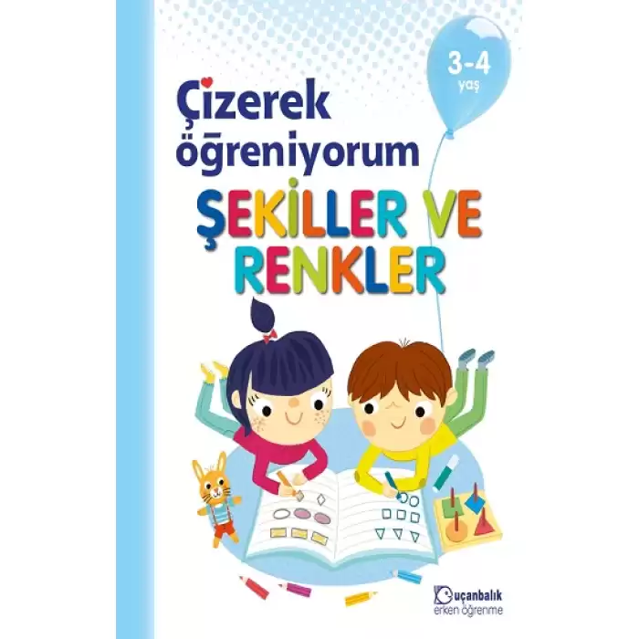 Çizerek Öğreniyorum – Şekiller ve Renkler 3-4 Yaş