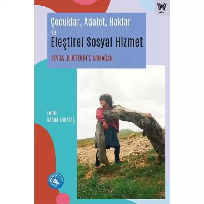 Çocuklar, Adalet, Haklar ve Eleştirel Sosyal Hizmet: Sevda Uluğtekine Armağan