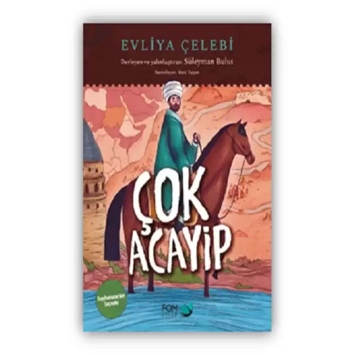 Çok Acayip – Evliya Çelebi Seyahatname’den Seçmeler