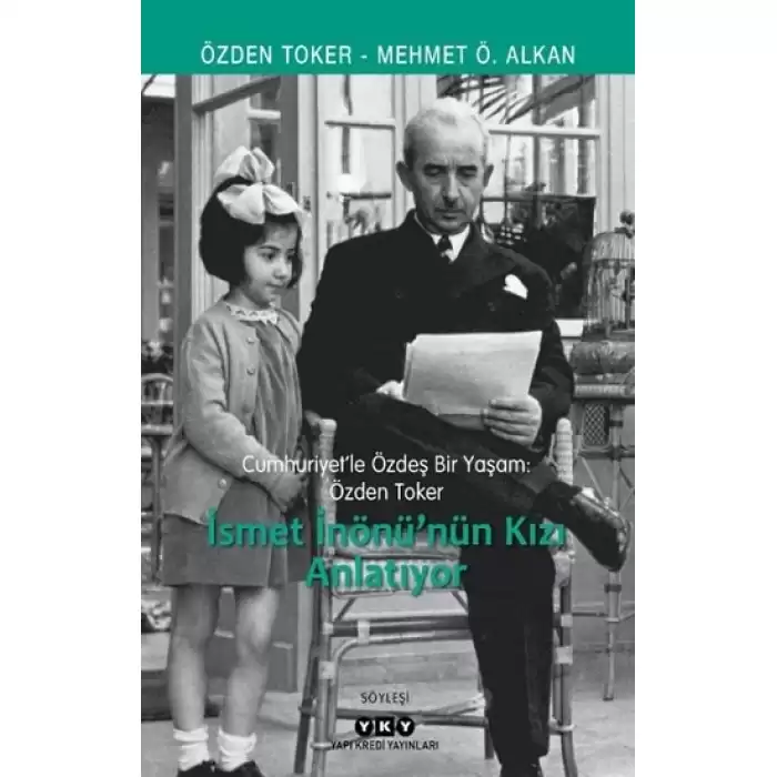 Cumhuriyet’le Özdeş Bir Yaşam: Özden Toker - İsmet İnönü’nün Kızı Anlatıyor