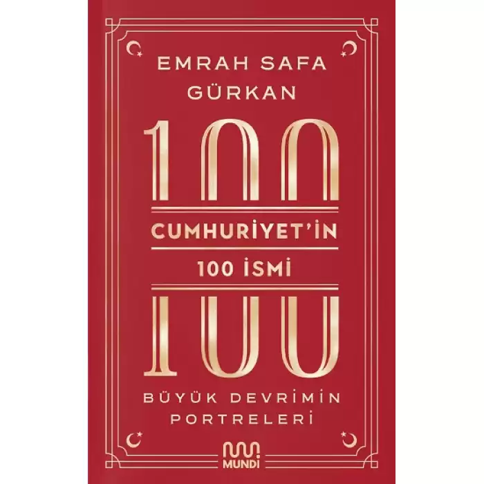 Cumhuriyetin 100 İsmi: Büyük Devrimin Portreleri