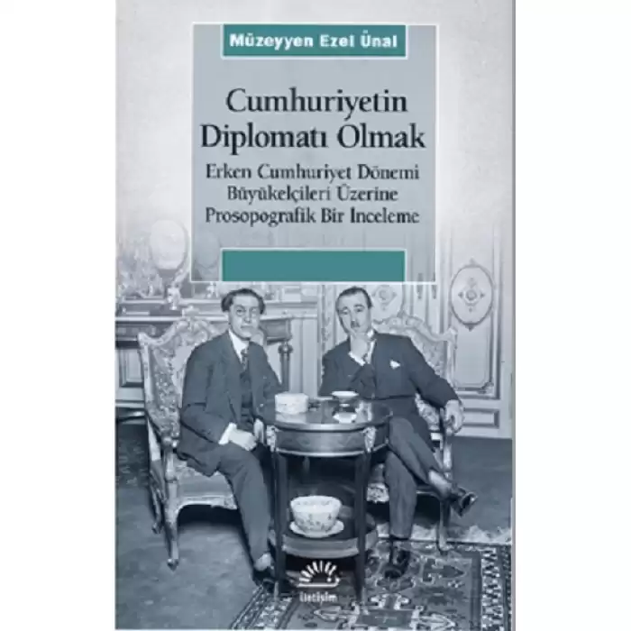 Cumhuriyetin Diplomatı Olmak