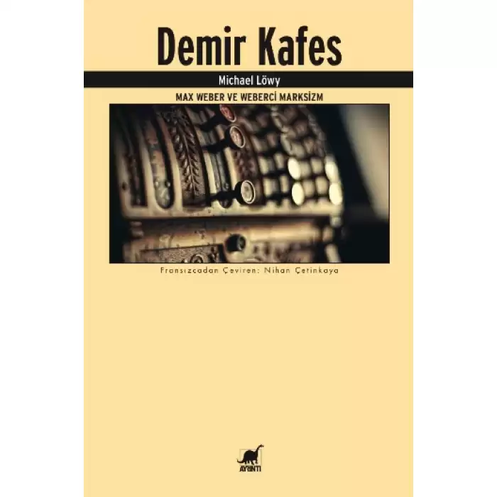 Demir Kafes Max Weber ve Weberci Marksizm