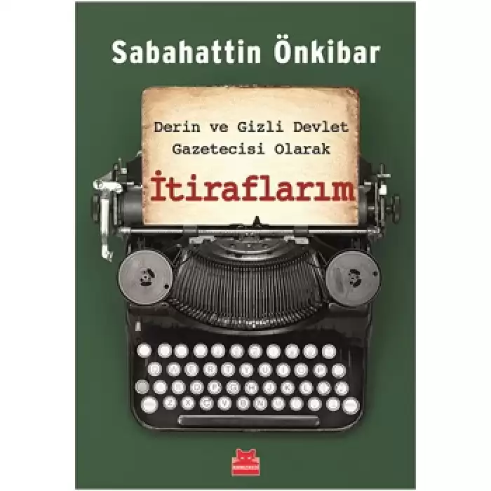 Derin ve Gizli Devlet Gazetecisi Olarak İtiraflarım