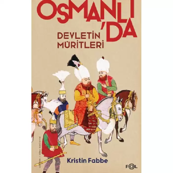 Devletin Müritleri - Osmanlı Dünyasında Din ve Devlet İnşası