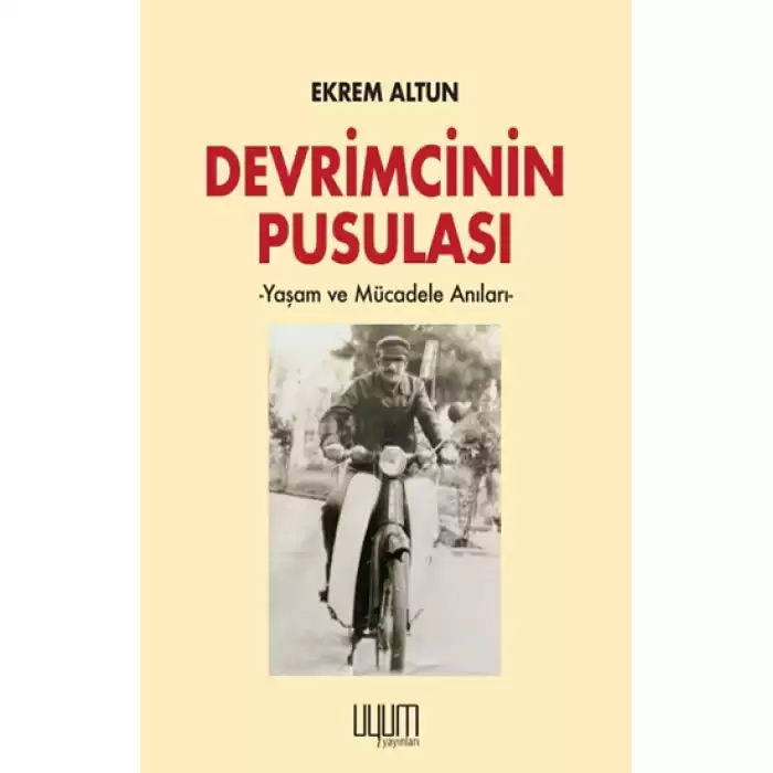 Devrimcinin Pusulası  - Yaşam ve Mücadele Anıları