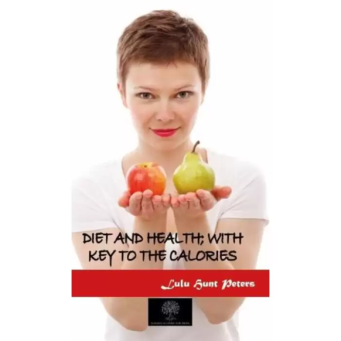 Diet and Health; With Key to the Calories