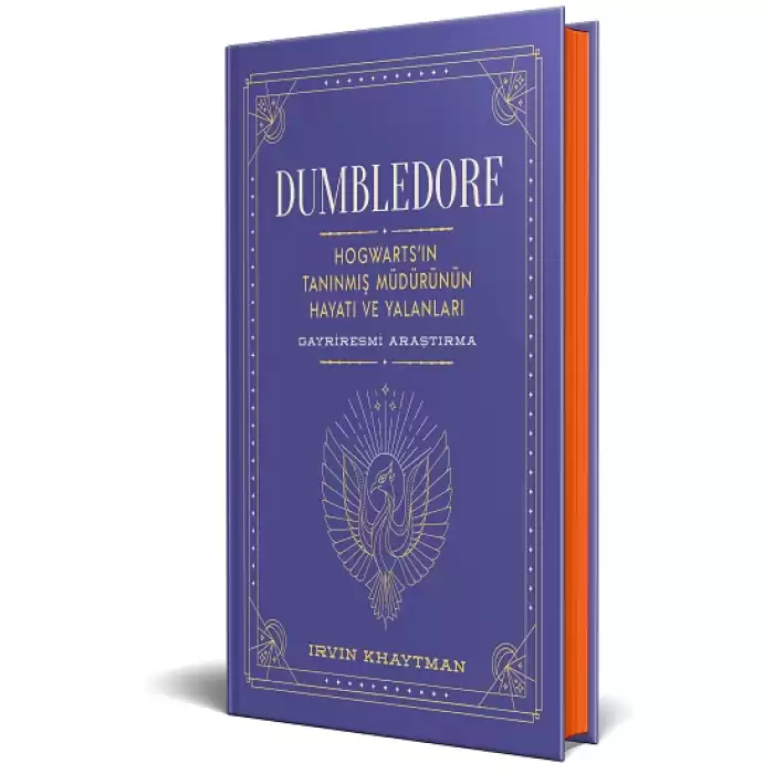 Dumbledore: Hogwarts’ın Tanınmış Müdürünün Hayatı ve Yalanları (Ciltli)