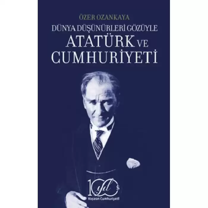 Dünya Düşünürleri Gözüyle Atatürk ve Cumhuriyeti