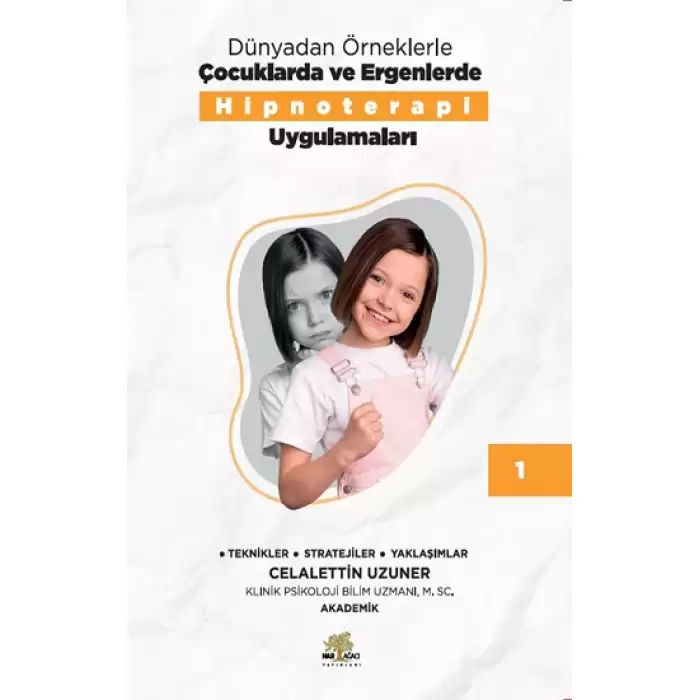 Dünyadan Örneklerle Çocuklarda Ve Ergenlerde Hipnoterapi Uygulamaları Kitap 1