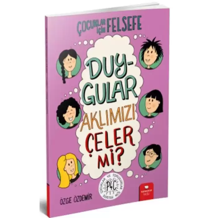 Duygular Aklımızı Çeler mi? - Çocuklar İçin Felsefe