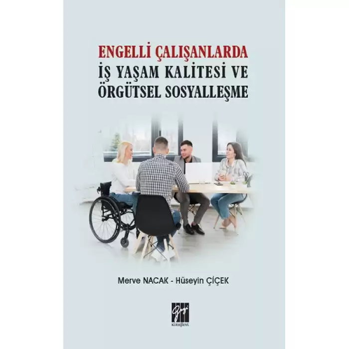 Engelli Çalışanlarda İş Yaşam Kalitesi ve Örgütsel Sosyalleşme