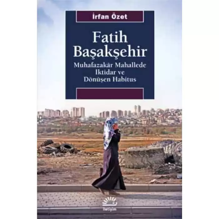 Fatih Başakşehir Muhafazakar Mahallede İktidar Ve Dönüşen Habitus