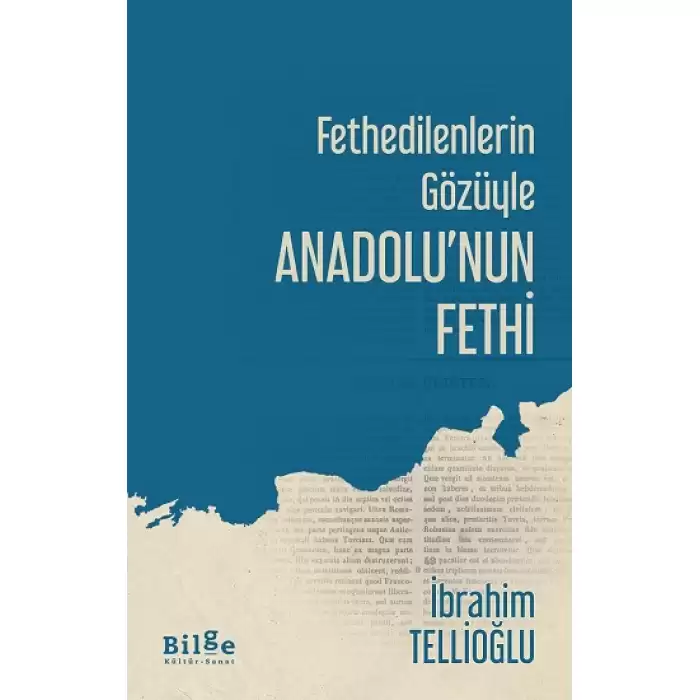 Fethedilenlerin Gözüyle Anadolu’nun Fethi