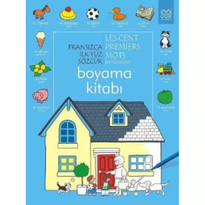 Fransızca İlk Yüz Sözcük / Les Premiers Mots En Français (Boyama Kitabı)