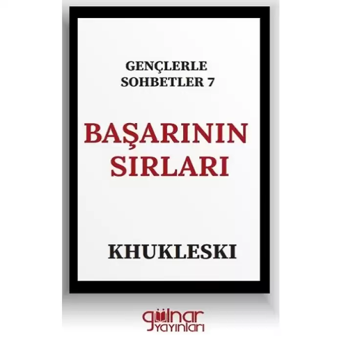 Gençlerle Sohbetler 7 Başarının Sırları