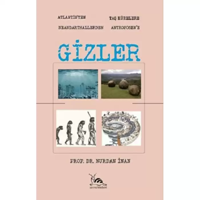 Gizler - Atlantisten Taş Kürelere Neandarthallerden Antroposene