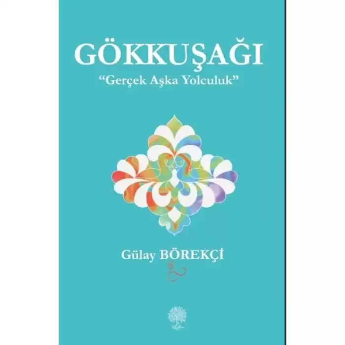 Gökkuşağı - Gerçek Aşka Yolculuk