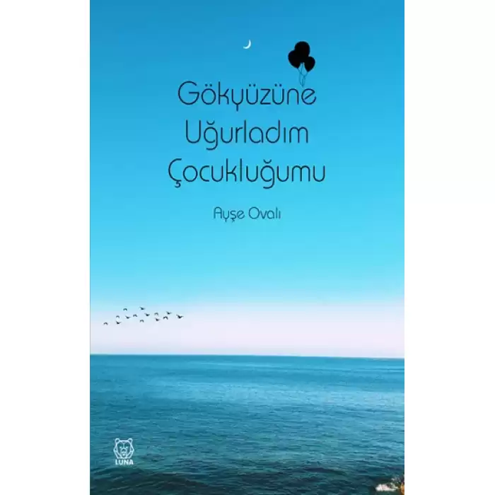 Gökyüzüne Uğurladım Çocukluğumu