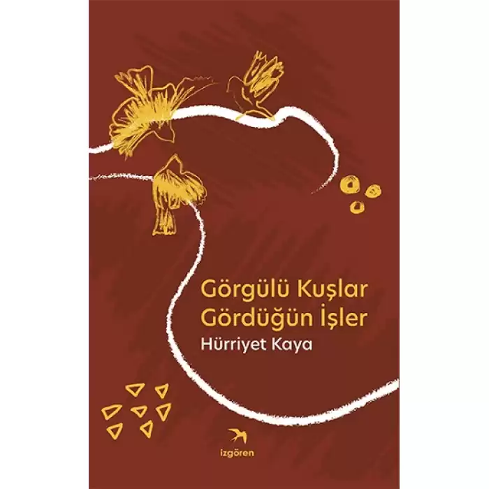 Görgülü Kuşlar Gördüğün İşler