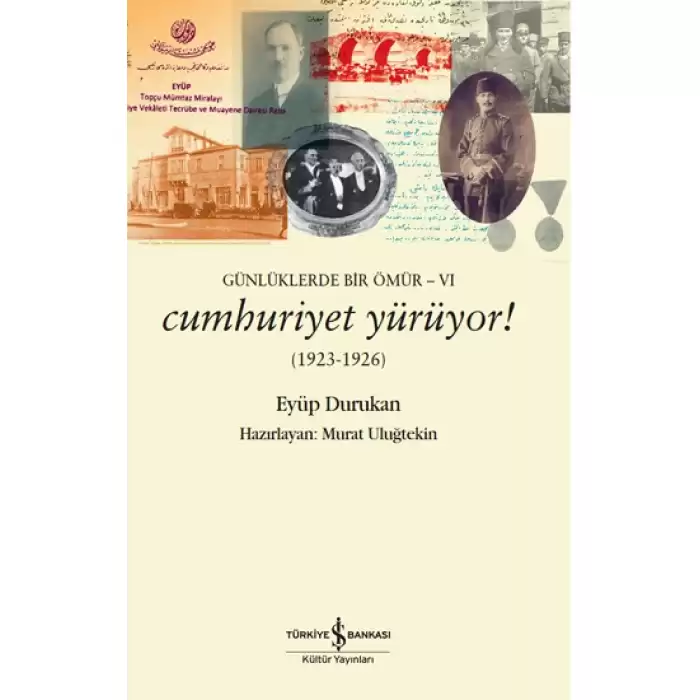 Günlüklerde Bir Ömür VI - Cumhuriyet Yürüyor!