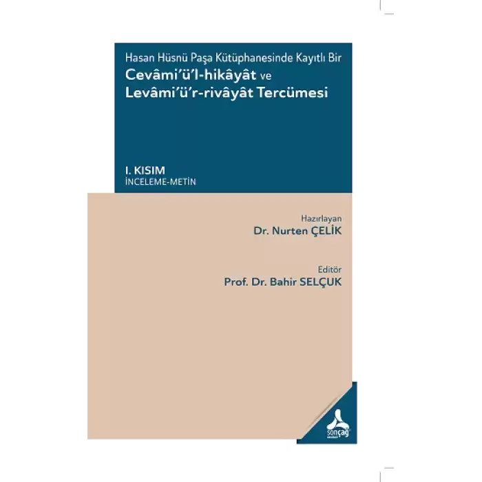 Hasan Hüsnü Paşa Kütüphanesinde Kayıtlı Bir Cevami’ü’l-Hikayat Ve Levami’ü’r-Rivayat Tercümesi I. Kısım - (İnceleme-Metin)