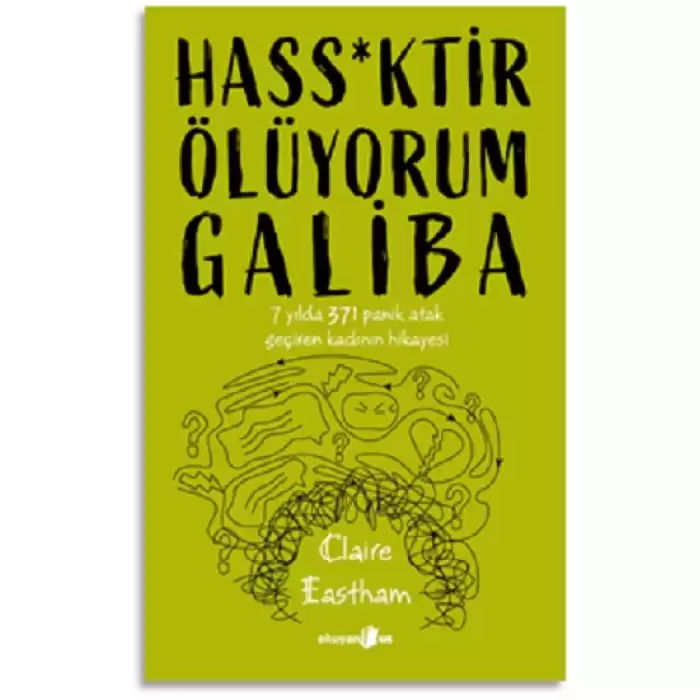 Hass*Ktir Ölüyorum Galiba 7 Yılda 371 Panik Atak Geçiren Kadının Hikayesi