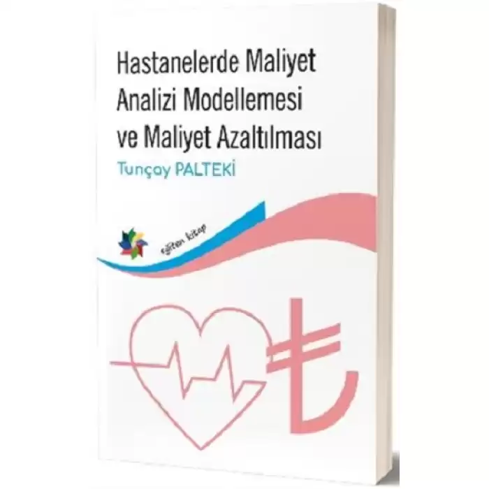 Hastanelerde Maliyet Analizi Modellemesi ve Maliyet Azaltılması