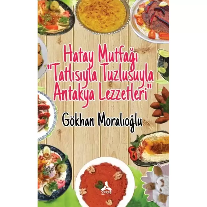 Hatay Mutfağı “Tatlısıyla Tuzlusuyla Antakya Lezzetleri”