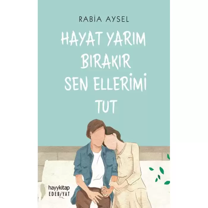 Hayat Yarım Bırakır Sen Ellerimi Tut