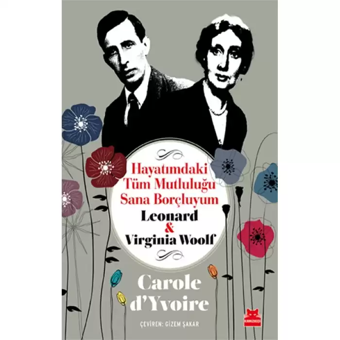 Hayatımdaki Tüm Mutluluğu Sana Borçluyum - Leonard ve Virginia Woolf