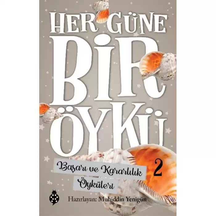 Her Güne Bir Öykü - 2 Başarı Ve Kararlılık Öyküleri