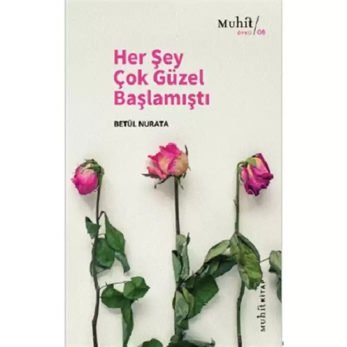 Her Şey Çok Güzel Başlamıştı