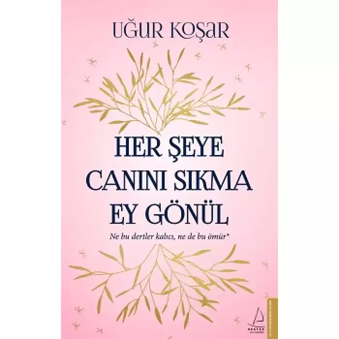 Her Şeye Canını Sıkma Ey Gönül