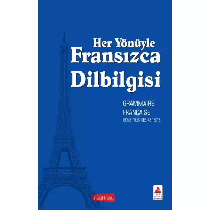 Her Yönüyle Fransızca Dilbilgisi