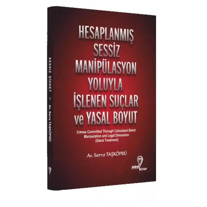 Hesaplanmış Sessiz Manipülasyon Yoluyla İşlenen Suçlar ve Yasal Boyut