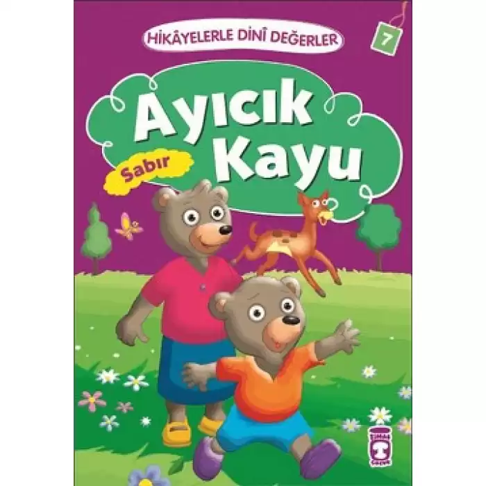 Hikayelerle Dini Değerler 7 - Ayıcık Kayu Sabır