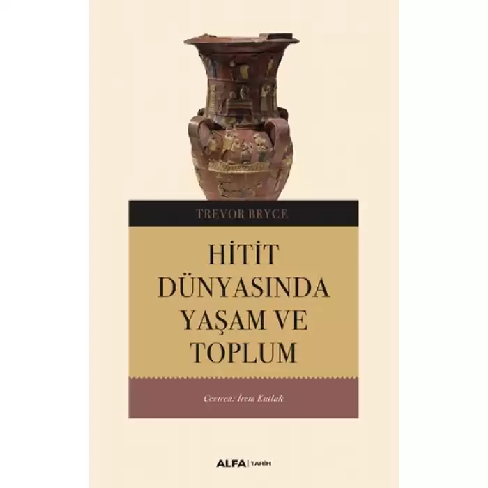 Hitit Dünyasında Yaşam ve Toplum