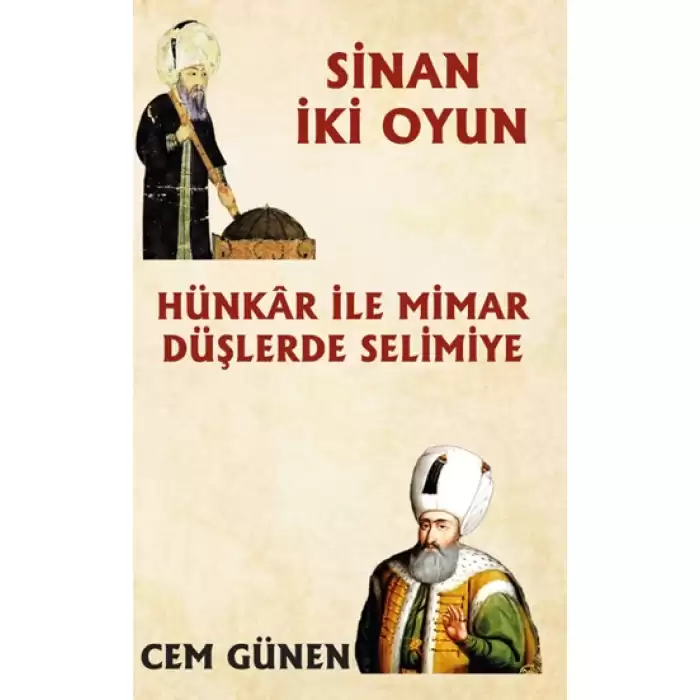 Hünkâr ile Mimar – Düşlerde Selimiye / Sinan 2 Oyun