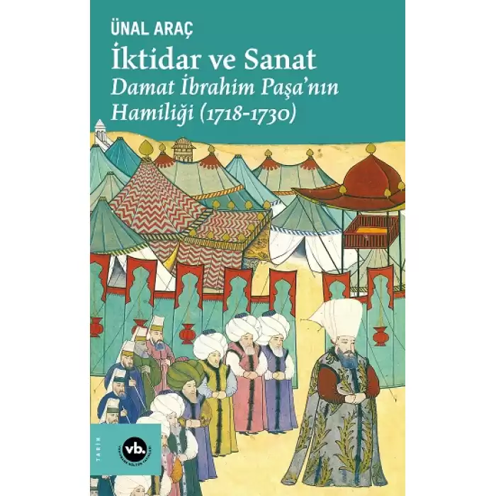 İktidar ve Sanat - Damat İbrahim Paşanın Hamiliği (1718-1730)