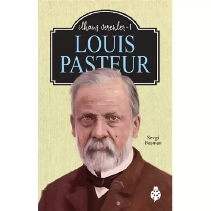 Louis Pasteur - İlham Verenler 1