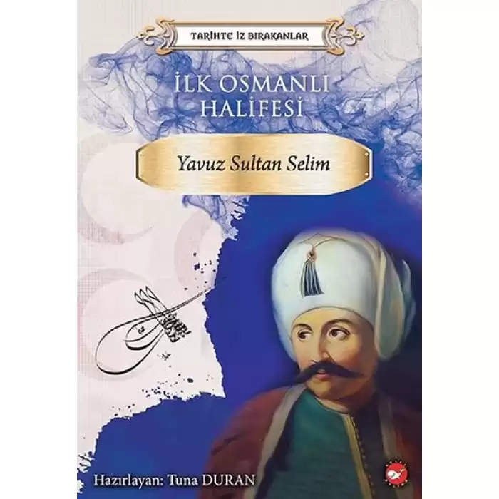 İlk Osmanlı Halifesi Yavuz Sultan Selim