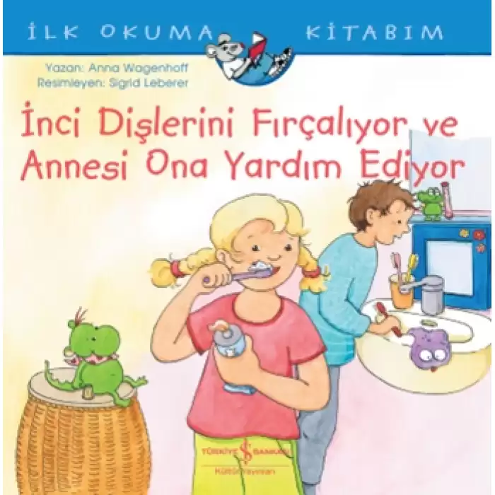 İnci Dişlerini Fırçalıyor ve Annesi Ona Yardım Ediyor - İlk Okuma Kitabım