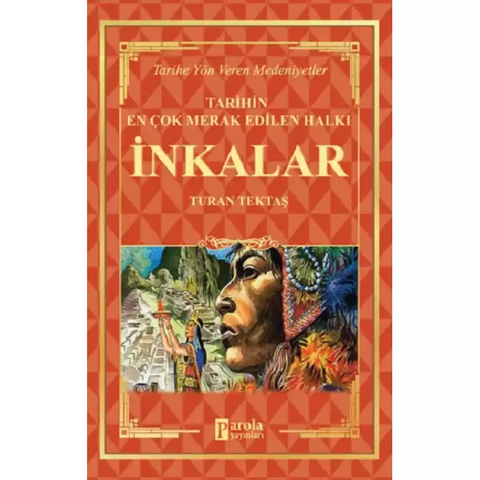 İnkalar - Tarihin En Çok Merak Edilen Halkı