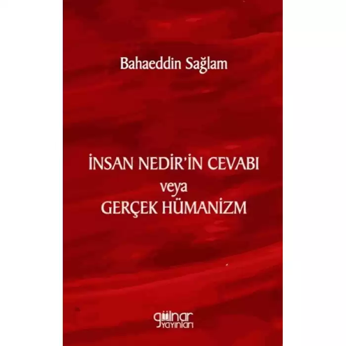 İnsan Nedir’in Cevabı veya Gerçek Hümanizm